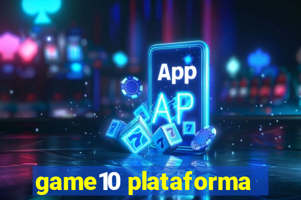 game10 plataforma